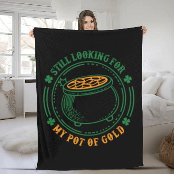 Discover Still Looking For My Pot Of Gold Irish St Patrick' Fleece Blankets