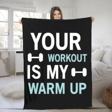Discover Your Workout Is My Warm Up Funny Gym Fleece Blankets For Men
