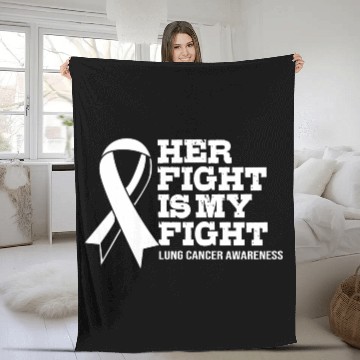 Discover Her Fight Is My Fight Lung Cancer Fleece Blankets