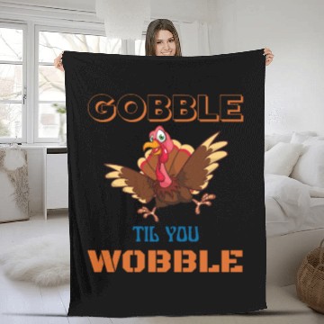 Discover Gobble till you wobble gift Ida for thanksgiving Fleece Blankets