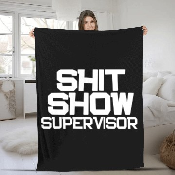 Discover Shit Show Supervisor Funny Mom Boss Manager Fleece Blankets
