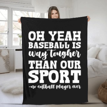 Discover Oh Yeah Baseball Is Way Tougher Than Our Sport Fleece Blankets