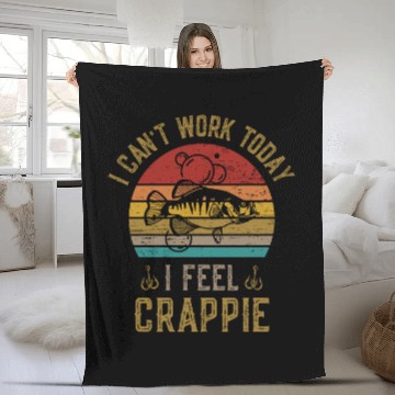 Discover Crappie Fishing I Cant Work Today I Feel Crappie Fleece Blankets