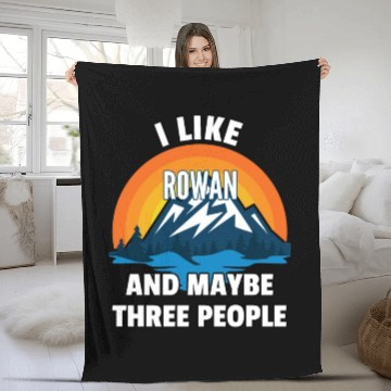 Discover I Like Rowan And Maybe Three People Fleece Blankets