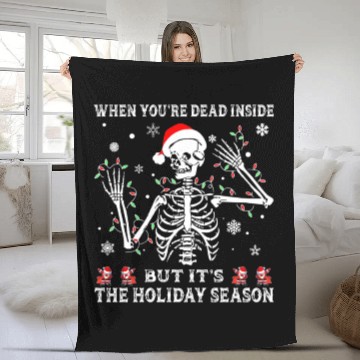 Discover When You're Dead Inside But Its The Holiday Season Fleece Blankets