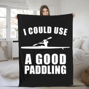 Discover I Could Use A Good Paddling Funny Kayak Fleece Blankets