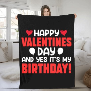 Discover Happy Valentine's Day And Yes Its My Birthday Bday Fleece Blankets