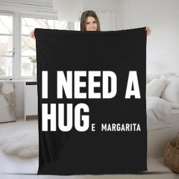 Discover I Need A Huge Margarita, Hug Tequila Lover Gift Fleece Blankets