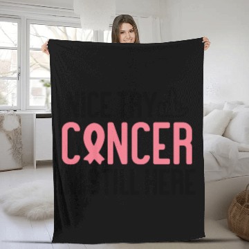 Discover Nice Try Cancer Im Still Here Cancer Survivor Canc Fleece Blankets