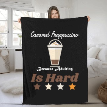 Discover Caramel Frappuccino Because Adulting Is Hard Fleece Blankets