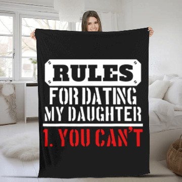 Discover Rules For Dating My Daughter You Can T Dad Gift Fleece Blankets