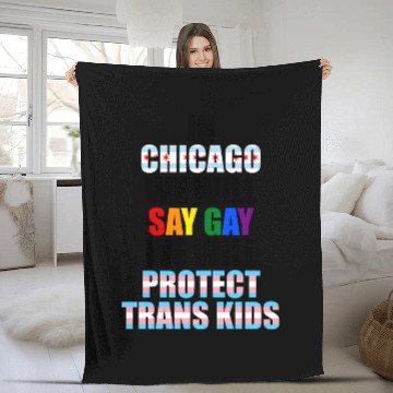 Discover In Chicago we will say gay we will protect trans k Fleece Blankets