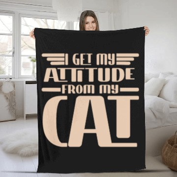 Discover I Get My Attitude From My Cat -Crazy Cat Fleece Blankets