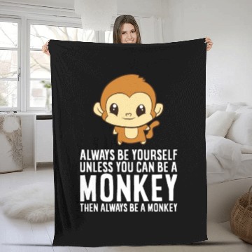 Discover Always Be Yourself Unless You Can Be A Monkey Fleece Blankets