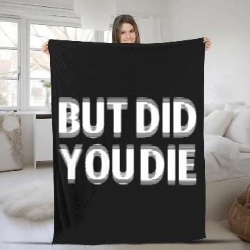 Discover But Did You Die Fleece Blankets