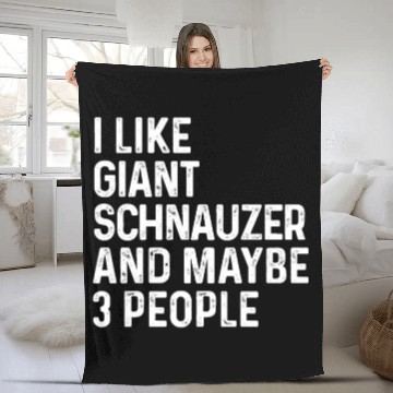 Discover I Like Giant Schnauzer And Maybe 3 People Dog Fleece Blankets