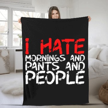 Discover I Hate Mornings And Pants And People 3 Fleece Blankets