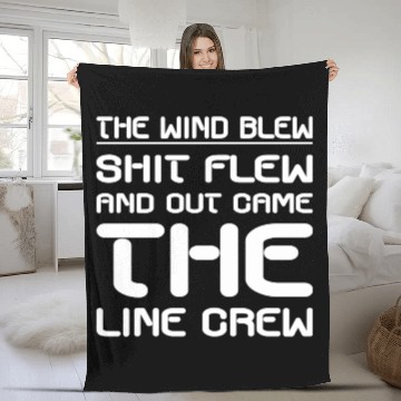 Discover The Wind Blew Shit Flew And Out Came The Line Crew Fleece Blankets
