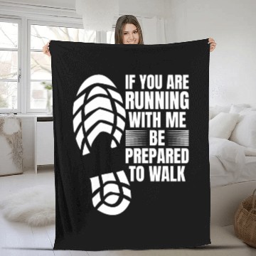 Discover If You Are Running With Me Be Prepared To Walk - Fleece Blankets