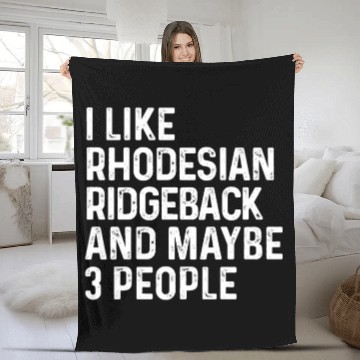 Discover I Like Rhodesian Ridgeback And Maybe 3 People Dog Fleece Blankets