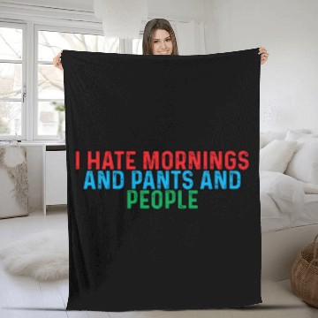 Discover I Hate Mornings And Pants And People 4 Fleece Blankets