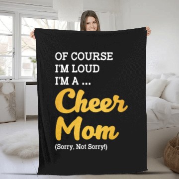 Discover Of Course I'm Loud I'm A Cheer Mom Sorry Not Sorry Fleece Blankets