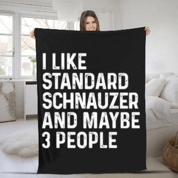 Discover I Like Standard Schnauzer And Maybe 3 People Dog Fleece Blankets