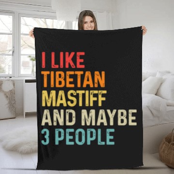 Discover I Like Tibetan Mastiff And Maybe 3 People Dog Fleece Blankets