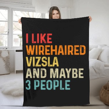 Discover I Like Wirehaired Vizsla And Maybe 3 People Dog Fleece Blankets