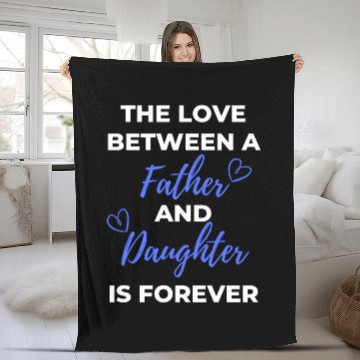 Discover The Love Between A Father And Daughter Is Forever Fleece Blankets
