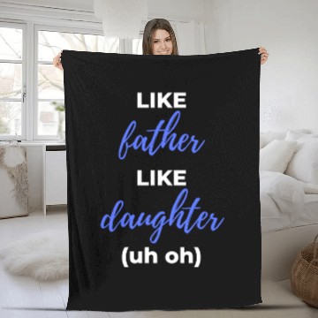 Discover Like Father Like Daughter uh oh Fleece Blankets