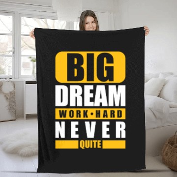 Discover Big dream work hard never, Funny gift print idea Fleece Blankets