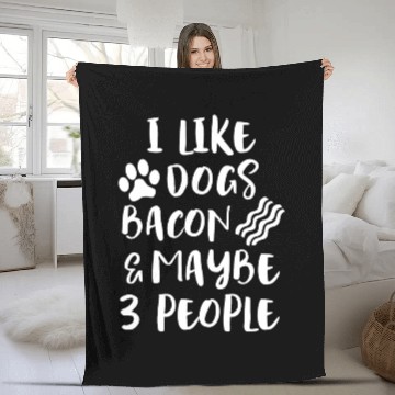 Discover LIKE DOGS BACON MAYBE 3 PEOPLE Funny Sarcasm Women Fleece Blankets