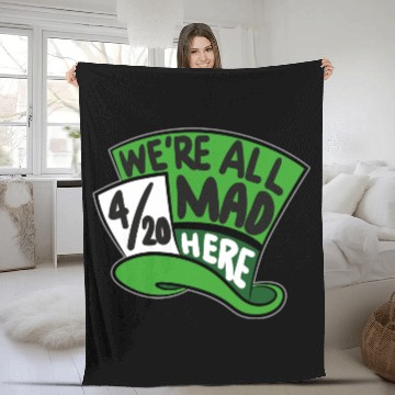 Discover We Are all Mad 420 Here mad hatter Fleece Blankets