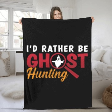 Discover Ghost Hunter Hunt I'd Rather Be Ghost Hunting Fleece Blankets