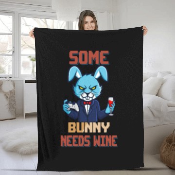 Discover Some Bunny Needs Wine Funny Sarcasm Pun Fleece Blankets