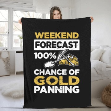 Discover Weekend Forecast 100% Chance Of Gold Panning Fleece Blankets