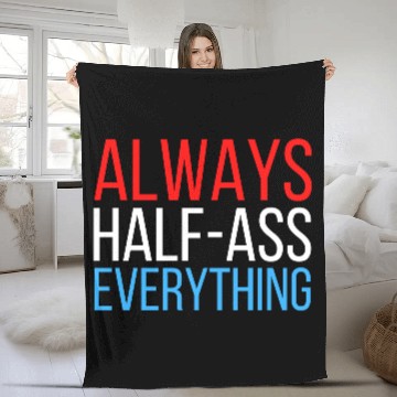 Discover ALWAYS HALF-ASS EVERYTHING (Red White & Blue) Fleece Blankets