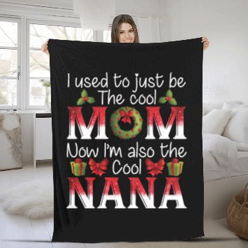 Discover I Used Just Be The Cool Mom I'm Also The Cool Nana Fleece Blankets