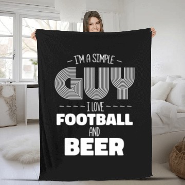 Discover I'm A Simple Guy I Love Football And Beer Fleece Blankets