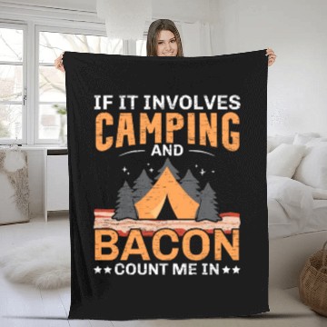 Discover If It Involves Camping And Bacon Count Me In Campe Fleece Blankets