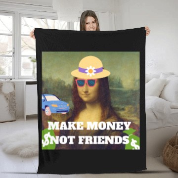Discover Make money not friends Mona Lisa saying Fleece Blankets