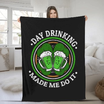 Discover Day Drinking Made Me Do It St. Patrick's Day Fleece Blankets