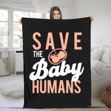 Discover Save The Baby Humans Unborn Pro Life Anti Abortion Fleece Blankets