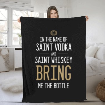 Discover In The Name Of Vodka And Whiskey Bring Me Bottle Fleece Blankets