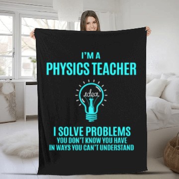 Discover Physics Teacher Fleece Blankets - I Solve Problems Gift It