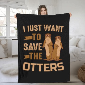 Discover Otter I Just Want To Save The Otters Fleece Blankets