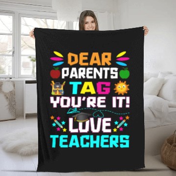 Discover Dear Parents Tag You re it Love Teachers Fleece Blankets