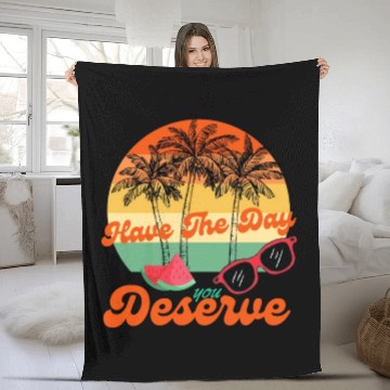 Discover Have The Day You Deserve Cool Motivational Quote Fleece Blankets