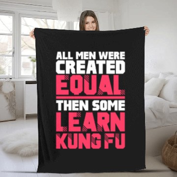 Discover All Men Were Created Equal Then Some Learn Kung Fu Fleece Blankets